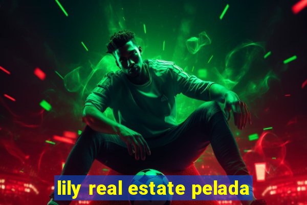 lily real estate pelada